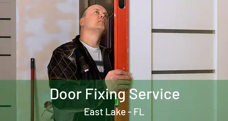  Door Fixing Service East Lake - FL