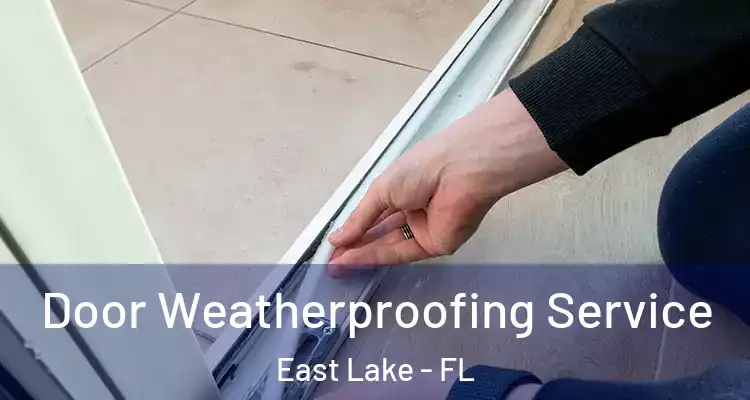  Door Weatherproofing Service East Lake - FL
