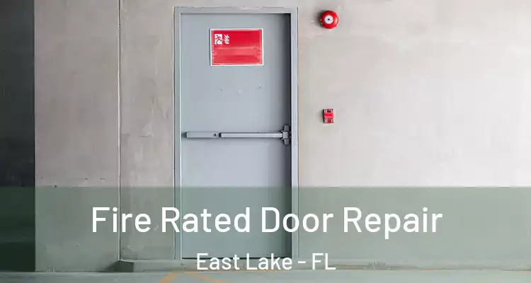  Fire Rated Door Repair East Lake - FL