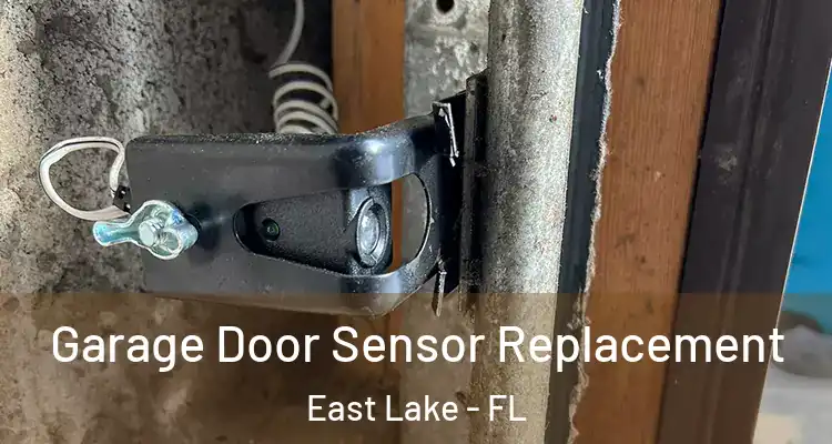  Garage Door Sensor Replacement East Lake - FL
