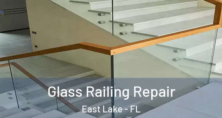  Glass Railing Repair East Lake - FL