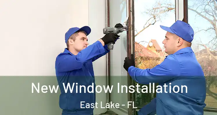  New Window Installation East Lake - FL