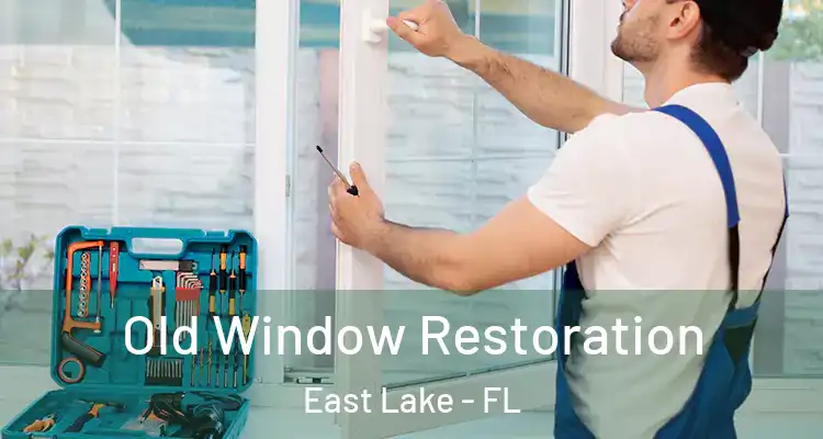  Old Window Restoration East Lake - FL
