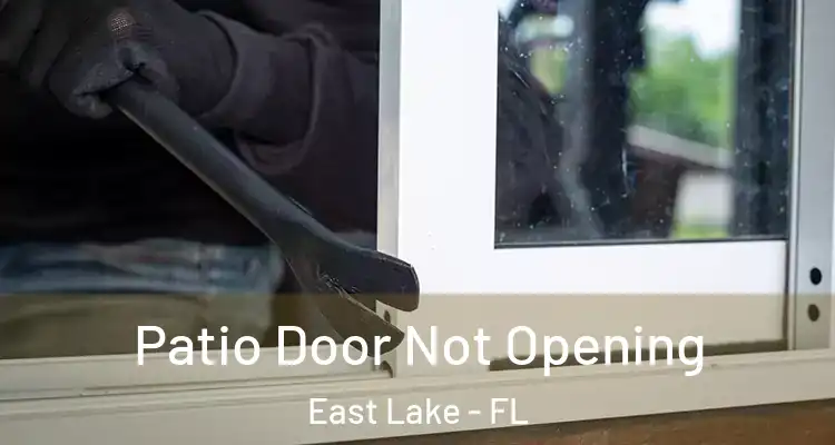  Patio Door Not Opening East Lake - FL