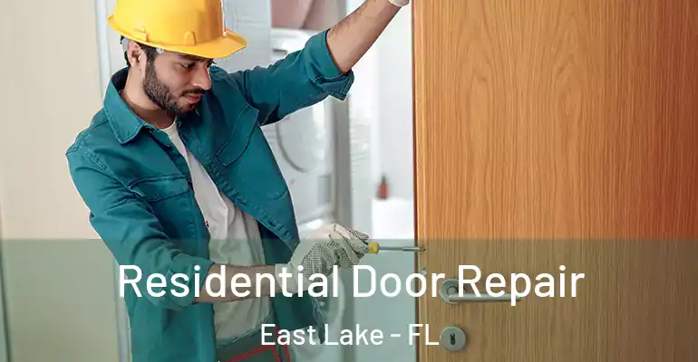  Residential Door Repair East Lake - FL