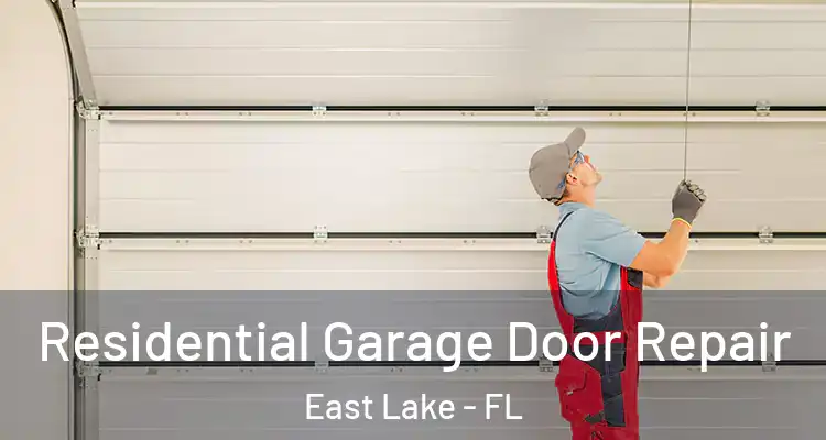  Residential Garage Door Repair East Lake - FL