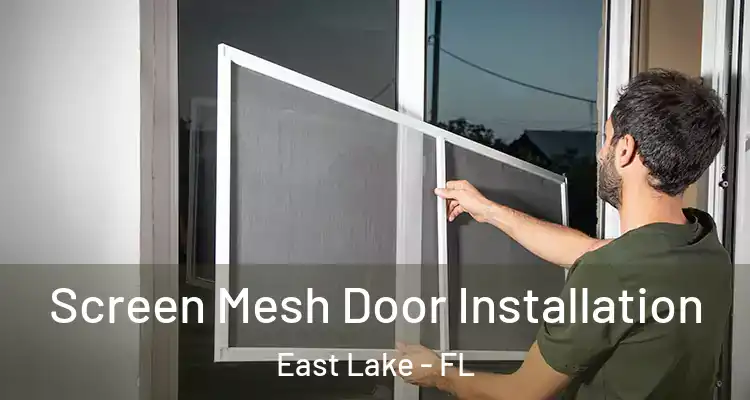  Screen Mesh Door Installation East Lake - FL