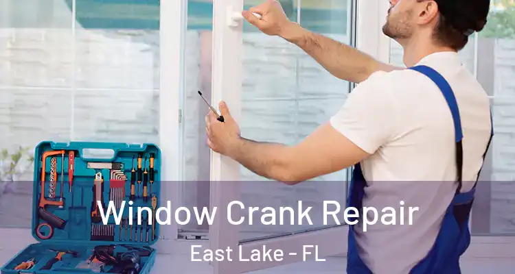  Window Crank Repair East Lake - FL